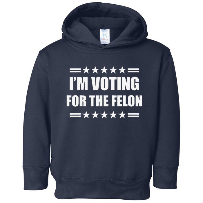 IM Voting For A Felon Toddler Hoodie