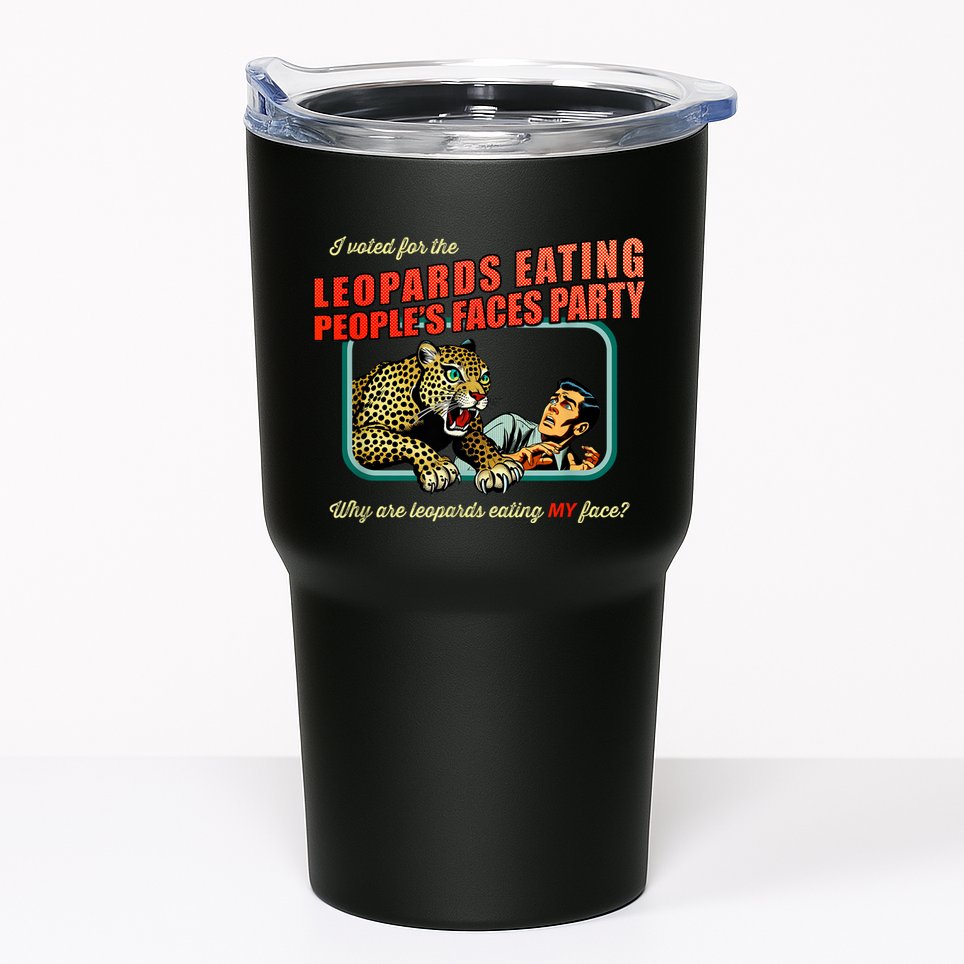 I Voted For The Leopards Eating PeopleS Faces Party Tumbler