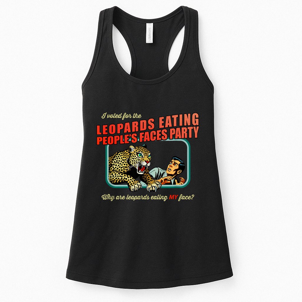 I Voted For The Leopards Eating PeopleS Faces Party Womens Tank Top