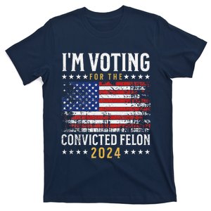 IM Voting Felon 2024 Voting For Felon S IM Voting Felon T-Shirt