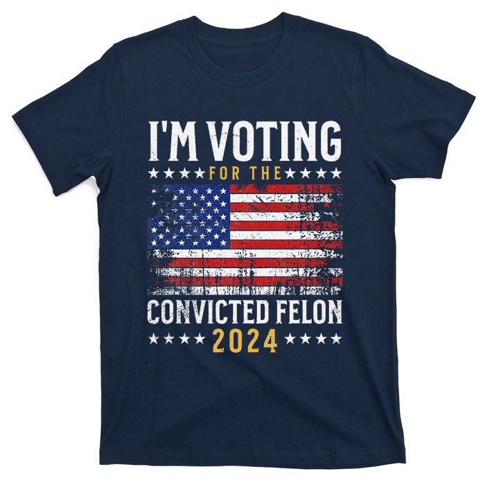 IM Voting Felon 2024 Voting For Felon S IM Voting Felon T-Shirt