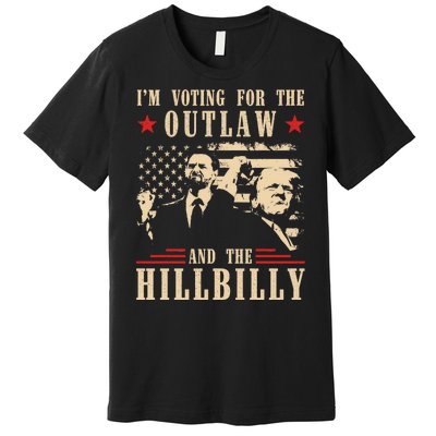 Im Voting For The Outlaw And The Hillbilly Trump Vance 2024 Usa Election Premium T-Shirt