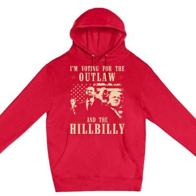 Im Voting For The Outlaw And The Hillbilly Trump Vance 2024 Usa Election Premium Pullover Hoodie