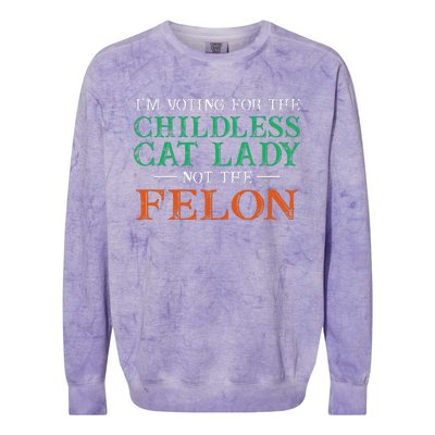 IM Voting For The Childless Cat Lady Not The Felon Funny Colorblast Crewneck Sweatshirt