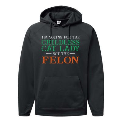 IM Voting For The Childless Cat Lady Not The Felon Funny Performance Fleece Hoodie