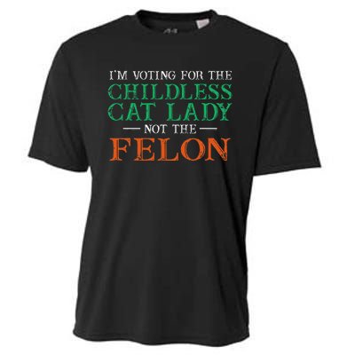 IM Voting For The Childless Cat Lady Not The Felon Funny Cooling Performance Crew T-Shirt