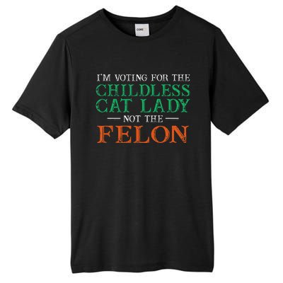 IM Voting For The Childless Cat Lady Not The Felon Funny Tall Fusion ChromaSoft Performance T-Shirt