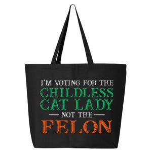 IM Voting For The Childless Cat Lady Not The Felon Funny 25L Jumbo Tote