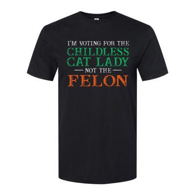 IM Voting For The Childless Cat Lady Not The Felon Funny Softstyle CVC T-Shirt