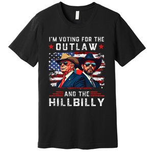 IM Voting For The Outlaw And The Hillbilly Trump Vance 2024 Premium T-Shirt