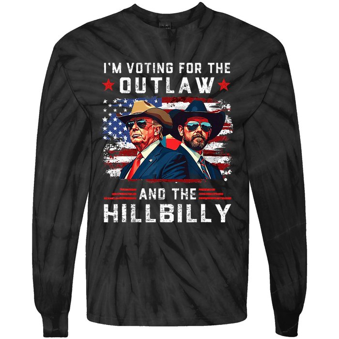 IM Voting For The Outlaw And The Hillbilly Trump Vance 2024 Tie-Dye Long Sleeve Shirt