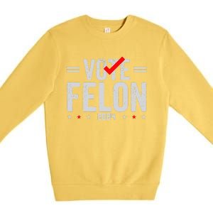 Im Voting For A Felon In 2024& Wo Vote Felon 2024 Premium Crewneck Sweatshirt