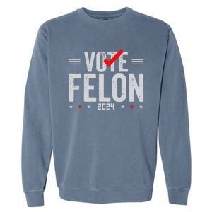 Im Voting For A Felon In 2024& Wo Vote Felon 2024 Garment-Dyed Sweatshirt