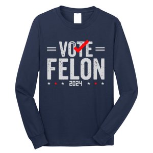 Im Voting For A Felon In 2024& Wo Vote Felon 2024 Long Sleeve Shirt