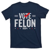 Im Voting For A Felon In 2024& Wo Vote Felon 2024 T-Shirt