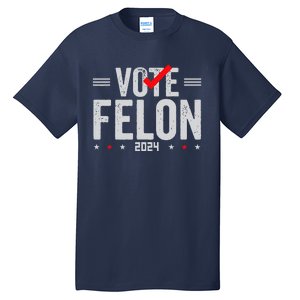 Im Voting For A Felon In 2024& Wo Vote Felon 2024 Tall T-Shirt