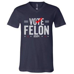 Im Voting For A Felon In 2024& Wo Vote Felon 2024 V-Neck T-Shirt