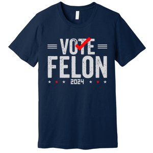 Im Voting For A Felon In 2024& Wo Vote Felon 2024 Premium T-Shirt