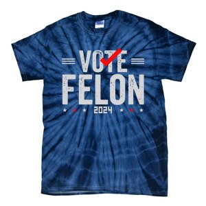 Im Voting For A Felon In 2024& Wo Vote Felon 2024 Tie-Dye T-Shirt