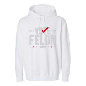 Im Voting For A Felon In 2024& Wo Vote Felon 2024 Garment-Dyed Fleece Hoodie