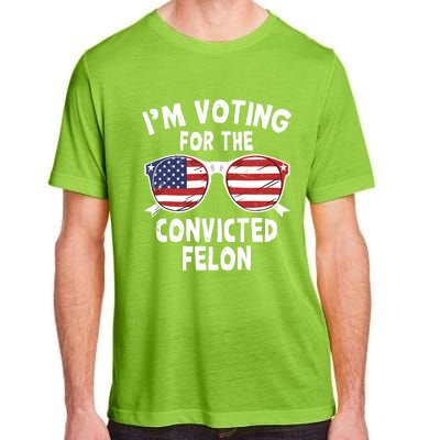 IM Voting For The Convicted Felon Funny Pro Trump 2024 Adult ChromaSoft Performance T-Shirt