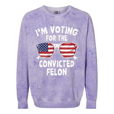 IM Voting For The Convicted Felon Funny Pro Trump 2024 Colorblast Crewneck Sweatshirt