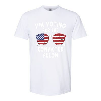 IM Voting For The Convicted Felon Funny Pro Trump 2024 Softstyle CVC T-Shirt