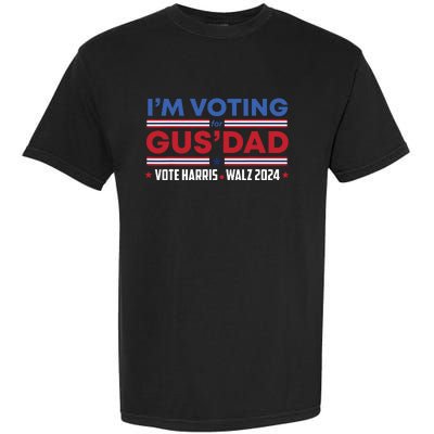 Im Voting For Gus Dad Vote Harris Walz 2024 Pres And Vice Garment-Dyed Heavyweight T-Shirt