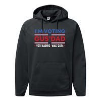 Im Voting For Gus Dad Vote Harris Walz 2024 Pres And Vice Performance Fleece Hoodie