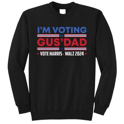 Im Voting For Gus Dad Vote Harris Walz 2024 Pres And Vice Sweatshirt