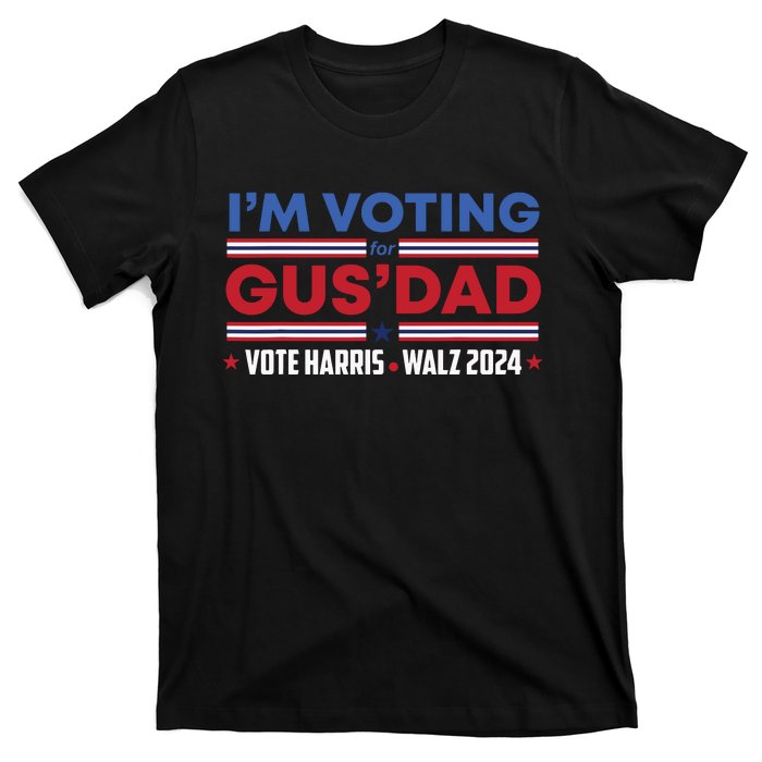 Im Voting For Gus Dad Vote Harris Walz 2024 Pres And Vice T-Shirt