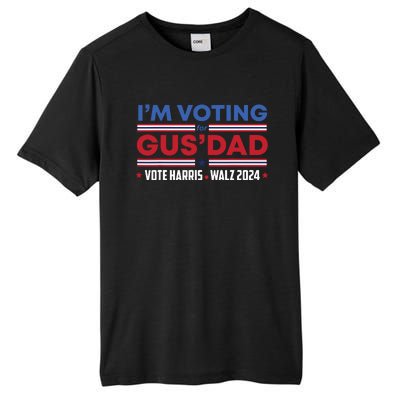 Im Voting For Gus Dad Vote Harris Walz 2024 Pres And Vice Tall Fusion ChromaSoft Performance T-Shirt