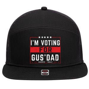 Im Voting For Gus Dad Vote Harris Walz 2024 Pres And Vice 7 Panel Mesh Trucker Snapback Hat