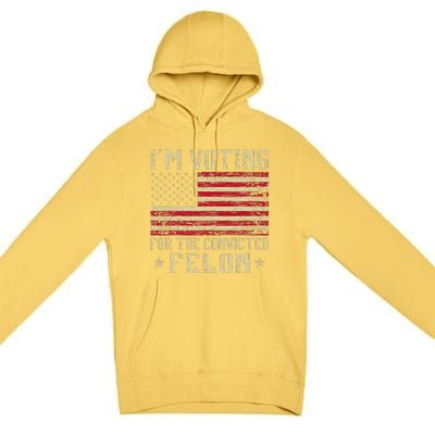 Im Voting For A Felon In 2024 Us Flag Vintage Premium Pullover Hoodie