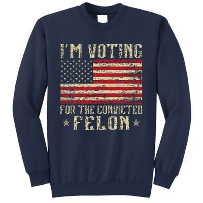 Im Voting For A Felon In 2024 Us Flag Vintage Sweatshirt