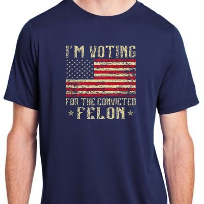 Im Voting For A Felon In 2024 Us Flag Vintage Adult ChromaSoft Performance T-Shirt