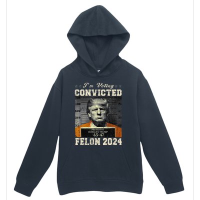 IM Voting For The Convicted Fellon 2024 Us Flag Protrump Urban Pullover Hoodie