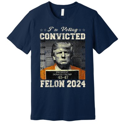 IM Voting For The Convicted Fellon 2024 Us Flag Protrump Premium T-Shirt