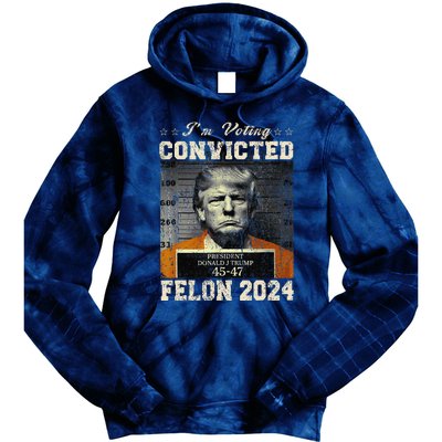 IM Voting For The Convicted Fellon 2024 Us Flag Protrump Tie Dye Hoodie