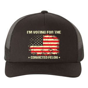 Im Voting For The Convicted Felon Funny Trump 2024 Yupoong Adult 5-Panel Trucker Hat