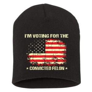 Im Voting For The Convicted Felon Funny Trump 2024 Short Acrylic Beanie