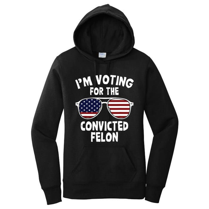 Im Voting For The Convicted Felon Women's Pullover Hoodie