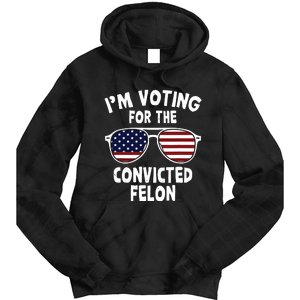 Im Voting For The Convicted Felon Tie Dye Hoodie