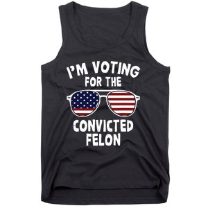 Im Voting For The Convicted Felon Tank Top