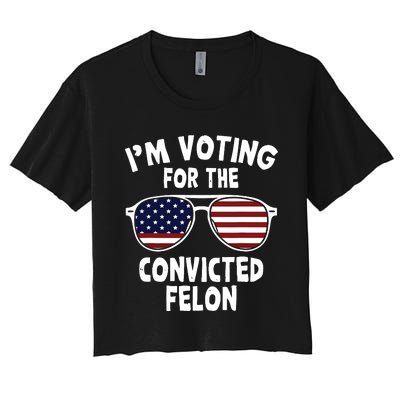 Im Voting For The Convicted Felon Women's Crop Top Tee