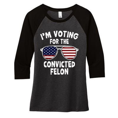 Im Voting For The Convicted Felon Women's Tri-Blend 3/4-Sleeve Raglan Shirt