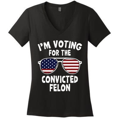 Im Voting For The Convicted Felon Women's V-Neck T-Shirt