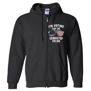 Im Voting For The Convicted Felon Full Zip Hoodie