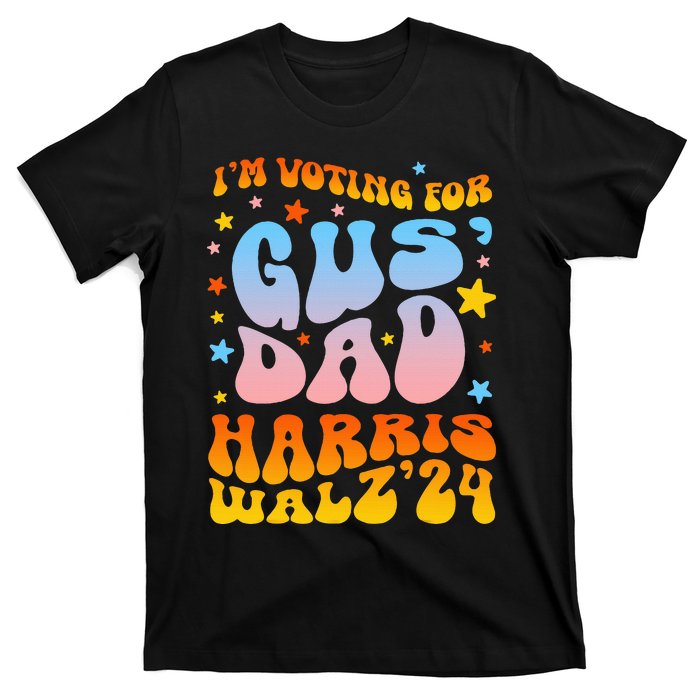 IM Voting For Gus Dad Vote Harris Walz 2024 T-Shirt