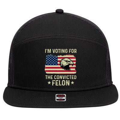 Im Voting For The Convicted Felon Usa Eagle 7 Panel Mesh Trucker Snapback Hat